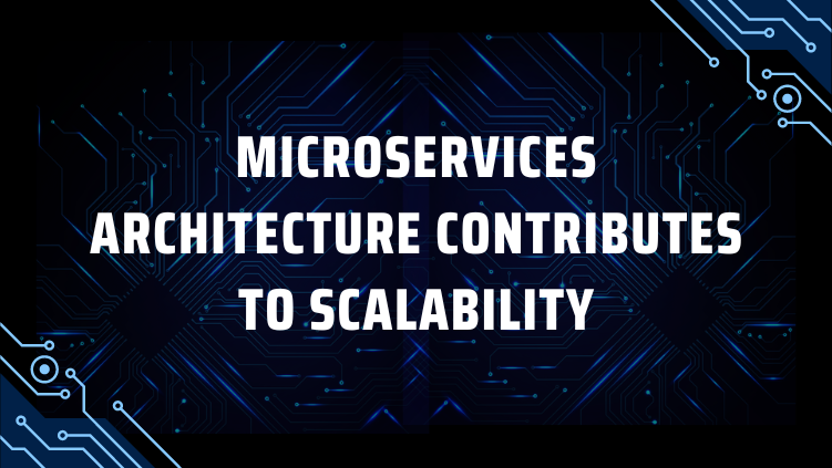 Microservices Architecture Contributes To Scalability Microservices Architecture Contributes To Scalability
